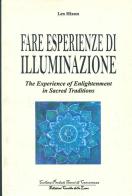 Fare esperienze di meditazione-The experience of enlightenment in sacred traditions di Lex Hixon edito da Cerchio della Luna