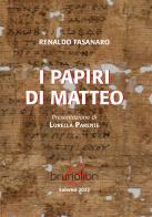 I papiri di Matteo di Renaldo Fasanaro edito da Brunolibri