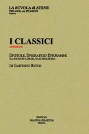 I classici. Epistole, epigrafi ed epigrammi da Socrate a Ipazia di Alessandria di Gaetano Ricco edito da Magna Graecia