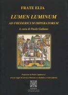 Lumen Luminum. Ad Fredericum Imperatorem di Elia (fra') edito da Simmetria Edizioni