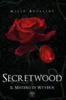 Secretwood. Il mistero di Wyvern di Milly Rosaline edito da Youcanprint