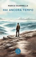 Hai ancora tempo di Marco Sgarrella edito da bookabook
