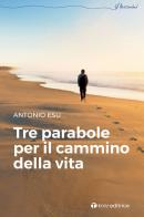 Tre parabole per il cammino della vita di Antonio Esu edito da Tau
