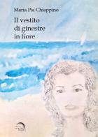 Il vestito di ginestre in fiore (circuito non librario) di Maria Pia Chiappino edito da Mondo Nuovo