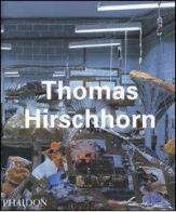 Thomas Hirschhorn. Ediz. inglese di Benjamin H. Buchloh, Alison M. Gingeras, Carlos Basualdo edito da Phaidon