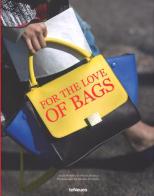 For the love of bags. Ediz. inglese, tedesca e francese di Julia Werner, Dennis Braatz, Sandra Semburg edito da TeNeues