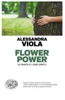 Flower power. Le piante e i loro diritti di Alessandra Viola edito da Einaudi