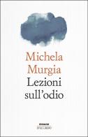 Lezioni sull'odio di Michela Murgia edito da Einaudi