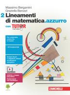 Lineamenti di matematica.azzurro. Con Tutor. Per le Scuole superiori. Con espansione online vol.2 di Massimo Bergamini, Graziella Barozzi edito da Zanichelli