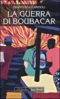 La guerra di Boubacar di Francesca Caminoli edito da Jaca Book