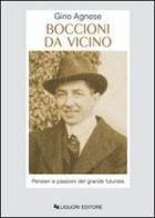 Boccioni da vicino. Pensieri e passioni del grande futurista di Gino Agnese edito da Liguori