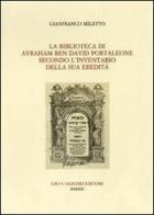 La Biblioteca di Avraham ben David Portaleone secondo l'inventario della sua eredità di Gianfranco Miletto edito da Olschki