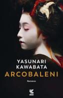 Arcobaleni di Yasunari Kawabata edito da Guanda
