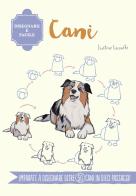 Cani. Disegnare è facile. Ediz. a colori di Justine Lecouffe edito da Il Castello