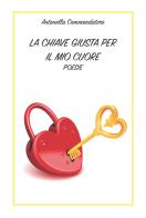 La chiave giusta per il mio cuore di Antonella Commendatore edito da CTL (Livorno)