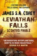 Leviathan falls. Scontro finale. The Expanse vol.9 di James S. A. Corey edito da Fanucci