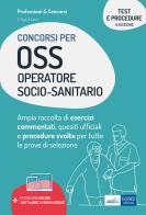 Test e procedure dei concorsi per OSS Operatore Socio-Sanitario. Ampia raccolta di esercizi commentati, quesiti ufficiali e procedure svolte per tutte le prove di se edito da Edises professioni & concorsi