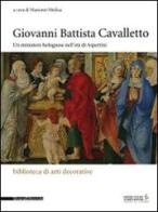 Giovanni Battista Cavalletto. Un minatore bolognese nell'età di Aspertini di Massimo Medica edito da Silvana