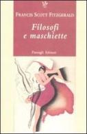 Filosofi e maschiette di Francis Scott Fitzgerald edito da Passigli