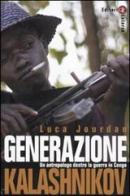 Generazione Kalashnikov. Un antropologo dentro la guerra in Congo di Luca Jourdan edito da Laterza