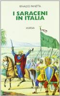 I saraceni in Italia di Rinaldo Panetta edito da Ugo Mursia Editore
