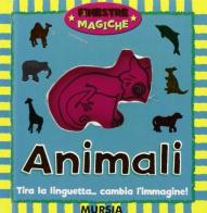 Animali. Finestre magiche edito da Ugo Mursia Editore