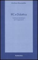 IRC e didattica. Contributo metodologico per l'insegnamento di Andrea Muzzeddu edito da Rubbettino