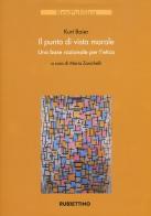 Il punto di vista morale. Una base razionale per l'etica di Kurt Baier edito da Rubbettino