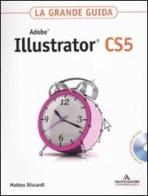 Adobe Illustrator CS5. La grande guida. Con DVD-ROM di Matteo Discardi edito da Mondadori Informatica
