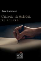 Cara amica ti scrivo di Sara Antonucci edito da Pensa Editore