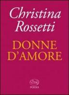 Donne d'amore di Christina G. Rossetti edito da Barbès