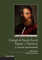 I ritratti di Nicolò Zen di Tiziano e Tintoretto. La «vera storia» del riconoscimento di Mariano Sartor edito da Terra Ferma Edizioni