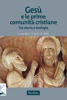 Gesù e le prime comunità cristiane. Tra storia e teologia edito da Nerbini