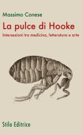 La pulce di Hooke. Intersezioni tra medicina, letteratura e arte di Massimo Conese edito da Stilo Editrice