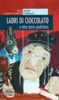 Ladri di cioccolato. E altre storie giudiziarie di Milo Julini, Giorgio E. Cavallo edito da Neos Edizioni