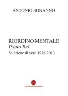 Riordino mentale. Panta rei. Selezione di versi (1978-2013) di Antonio Bonanno edito da Nuova Prhomos
