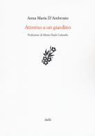 Attorno a un giardino di Anna Maria D'Ambrosio edito da Italic