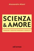 Scienza & amore. Conoscere il sesso per vivere bene la sessualità di Alessandro Miani edito da Edi. Ermes