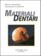 Materiali dentari di Mario Anastasia, Gerolamo Calderari edito da Antonio Delfino Editore