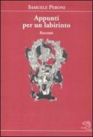 Appunti per un labirinto di Samuele Peroni edito da La Vita Felice
