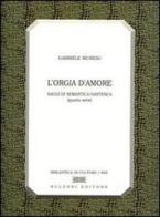 L' orgia d'amore. Saggi di semantica dantesca. 4ª serie di Gabriele Muresu edito da Bulzoni