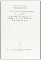 Luigi Firpo e Campanella: cinquant'anni di ricerche e di pubblicazioni di Artemio E. Baldini edito da Ist. Editoriali e Poligrafici
