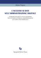 L'accesso ai dati nell'amministrazione digitale. Le prospettive per un nuovo rapporto tra cittadino e pubblica amministrazione alla prova dell'emergenza di Matteo Trapani edito da Tipografia Editrice Pisana