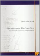 Il paesaggio storico delle Cinque Terre. Individuazione di regole per azioni di progetto condivise di Maristella Storti edito da Firenze University Press