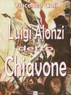 Luigi Alonzi detto Chiavone di Vincenzo Gulì edito da H.E.-Herald Editore