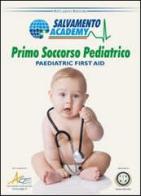 Primo soccorso pediatrico. Come prestare soccorso a un bambino di Riccardo Ristori edito da Salvamento Academy