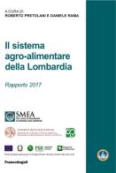 Il sistema agro-alimentare della Lombardia. Rapporto 2017 edito da Franco Angeli