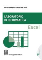 Laboratorio di informatica. Excel di Vittorio Moriggia, Sebastiano Vitali edito da Giappichelli