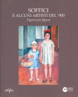 Soffici e alcuni artisti del '900. Figura per figura. Catalogo della mostra (Poggio a Caiano, 30 novembre 2024-25 gennaio 2025). Ediz. a colori edito da EDIFIR