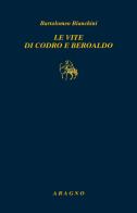 Le vite di Codro e Beroaldo di Bartolomeo Bianchini edito da Aragno